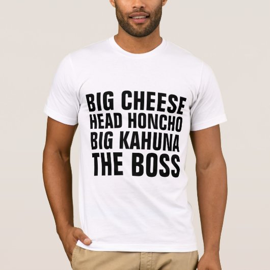 Funny BOSS T-Shirts, Head Honcho, Big Cheese T-shirt (Voorkant)