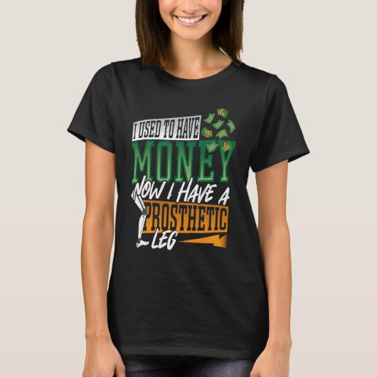 Funny Bot Prosthetic had geld nodig T-shirt (Voorkant)