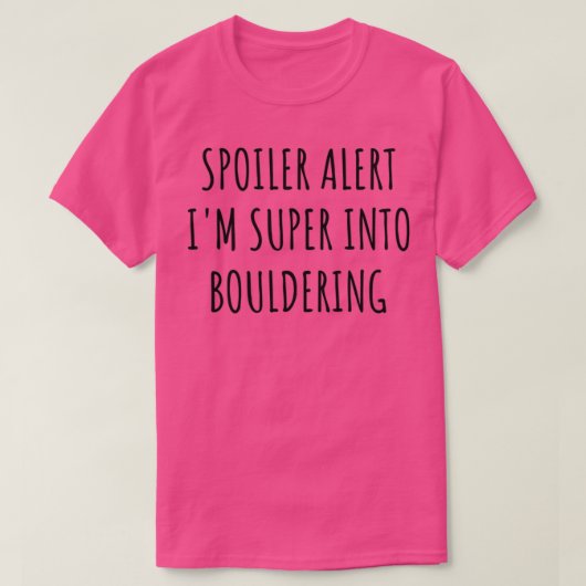 Funny Bouldering Spoiler Alert Im Super Into T-shirt (Design voorkant)