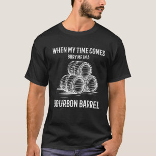 Funny Bourbon Bury Me in een Barrel T Shirt
