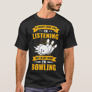 Funny Bowler Sport Lover in mijn gedachten ben ik T-shirt