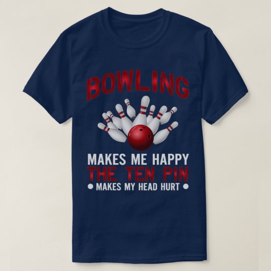 Funny Bowlers Bowling maakt me gelukkig T-shirt (Design voorkant)