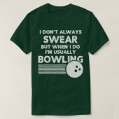Funny Bowlers die ik niet altijd verzorg T-shirt (Design voorkant)