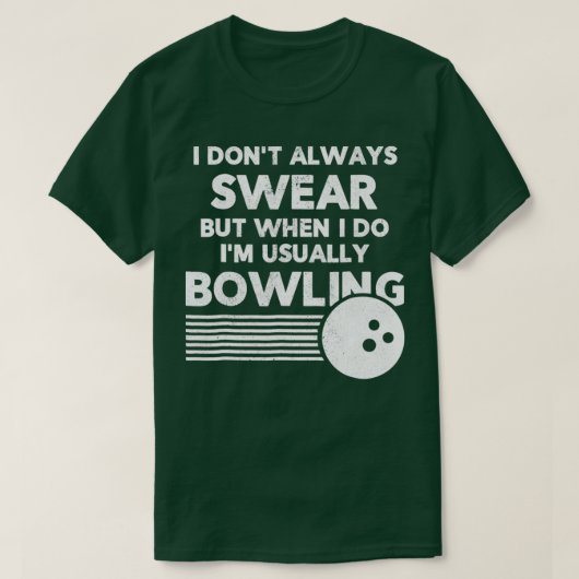 Funny Bowlers die ik niet altijd verzorg T-shirt (Design voorkant)