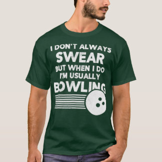 Funny Bowlers die ik niet altijd verzorg T-shirt