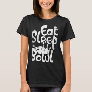 Funny Bowling Eat Slaap Bowl Voor Mannen Vrouwen K T-shirt