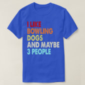 Funny Bowling en Dogs lovers citeren me als Bowlin T-shirt (Design voorkant)