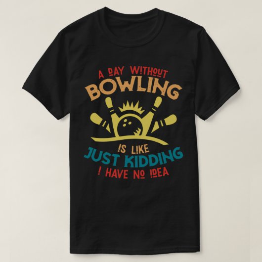 Funny bowling gezegde bowler T T-shirt (Design voorkant)