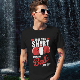 Funny bowling saying, Gift for bowlers T-shirt