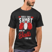 Funny bowling saying, Gift for bowlers T-shirt (Voorkant)