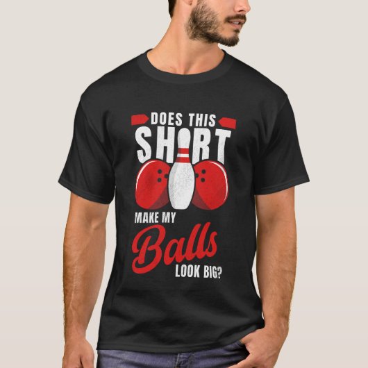Funny bowling saying, Gift for bowlers T-shirt (Voorkant)