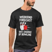 Funny Bowling Shirt Ten Pin Player Weekend Forecas (Voorkant)
