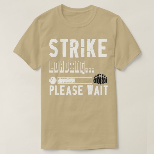 Funny Bowling Strike Loading, alsjeblieft wacht T-shirt (Design voorkant)