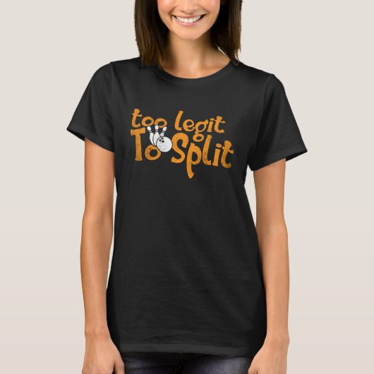Funny Bowling Too Legit To Split For Men Women Kid T-shirt (Voorkant)