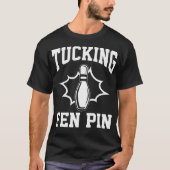 Funny Bowling Tucking Fen Pin Bowling Player Bowle T-shirt (Voorkant)