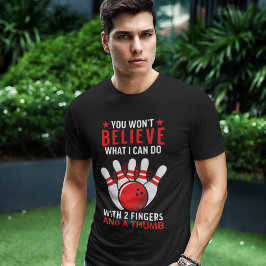 Funny Bowling with Sarcastic phrase T-shirt