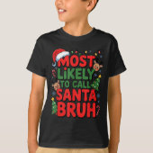 Funny Boys Christmas Most Likely To Call Santa Bru T-shirt (Voorkant)