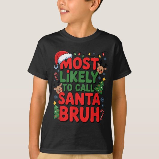 Funny Boys Christmas Most Likely To Call Santa Bru T-shirt (Voorkant)