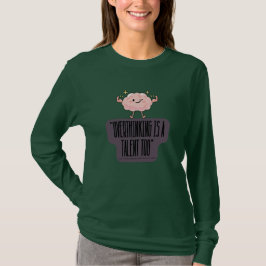 Funny Brain Power Apparel for Overthinkers  T-shirt