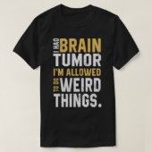 Funny Brain Tumor Awareness Aneurysm I had Brain T-shirt (Design voorkant)