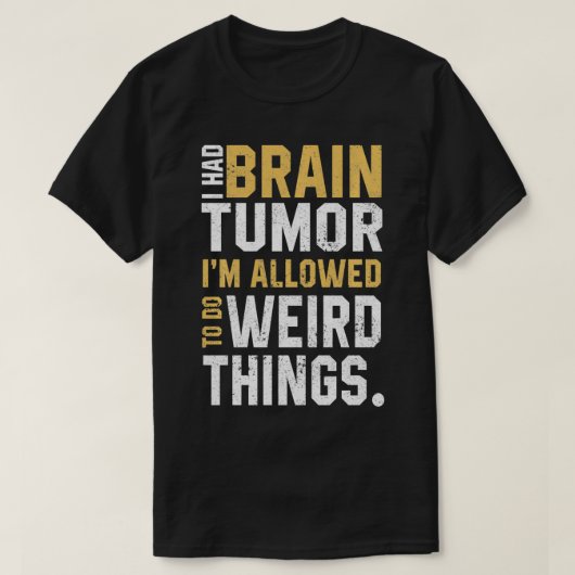 Funny Brain Tumor Awareness Aneurysm I had Brain T-shirt (Design voorkant)