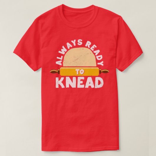 Funny Bread Baker is altijd klaar om te passen T-shirt (Design voorkant)