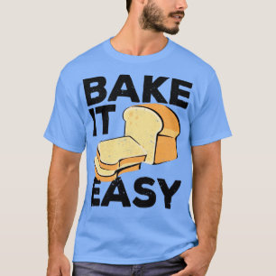 Funny Bread Baking Baker Bake Eenvoudig T-shirt