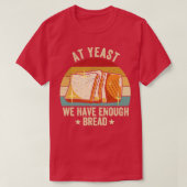 Funny Bread Baking Baker in ieder geval hebben we  T-shirt (Design voorkant)