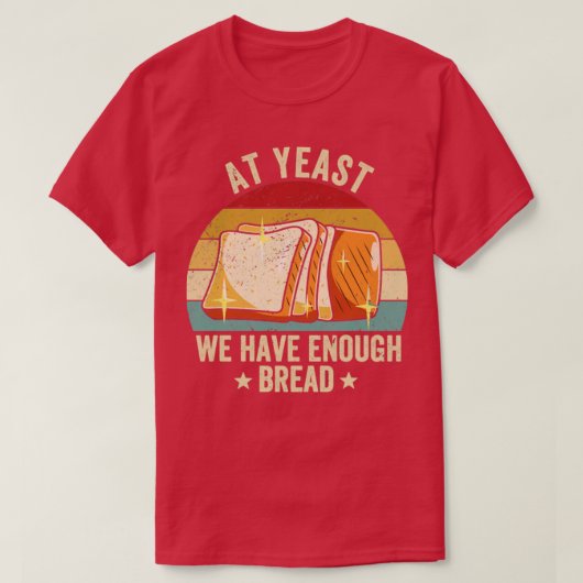 Funny Bread Baking Baker in ieder geval hebben we  T-shirt (Design voorkant)