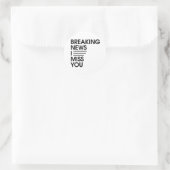 funny breaking news I miss you Ronde Sticker (Tas)