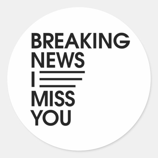 funny breaking news I miss you Ronde Sticker (Voorkant)