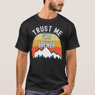 Funny Brewer Gift, geloof me dat ik een Brewer ben T-shirt