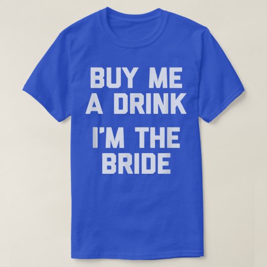 Funny Bride koopt me een Drink, ik ben de Bride Fu T-shirt (Design voorkant)