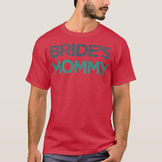  Funny Bride's mammie T-shirt