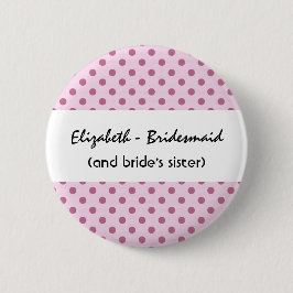 Funny Bridesmaid Buttonnen met Sentiment Roze Stip Ronde Button 5,7 Cm