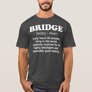 Funny Bridge Definition Kaart Player Gifts T-shirt