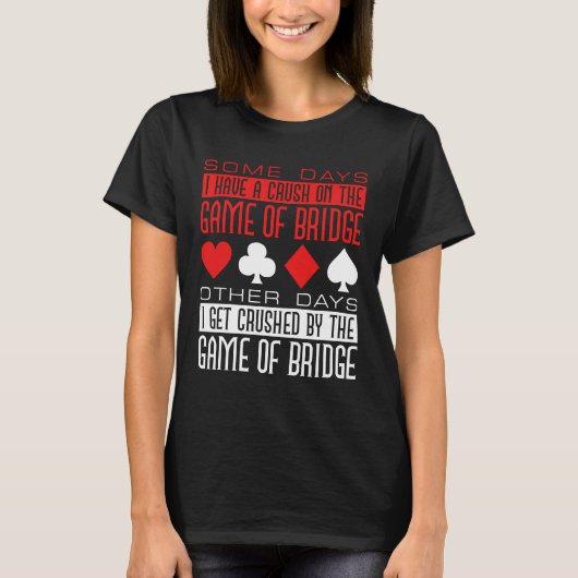 Funny Bridge Player vermorzeld door het spel T-shirt (Voorkant)