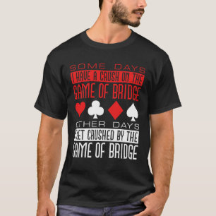 Funny Bridge Player vermorzeld door het spel T-shirt
