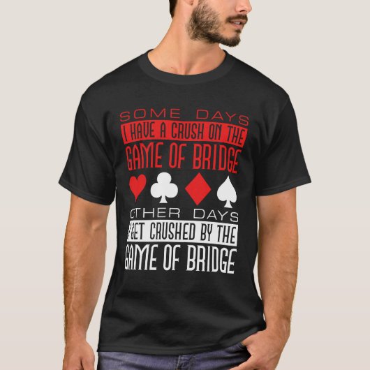 Funny Bridge Player vermorzeld door het spel T-shirt (Voorkant)