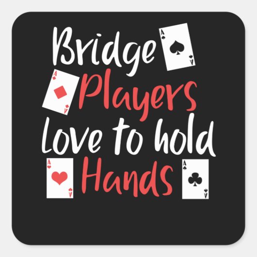 Funny Bridge-spelers houden graag hand in hand Vierkante Sticker (Voorkant)