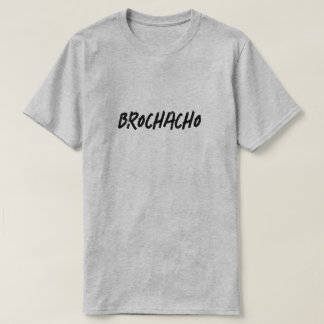 Funny Brochacho T-shirt