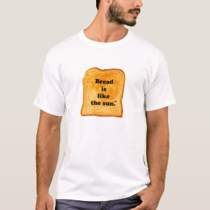 FUNNY. Brood is als de zon. T-shirt