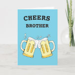 Funny Brother Birthday Card Kaart<br><div class="desc">Cheers Brother verjaardagskaart is ideaal voor elke bierdrink broeder. Deze kaart kan worden aangepast met uw persoonlijke bericht.</div>