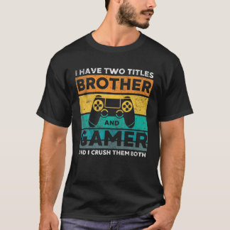 Funny Brother Birthday Gezegde Gamer Gaming T-shirt