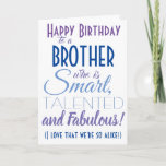 Funny Brother Birthday Kaart<br><div class="desc">Een leuke verjaardagskaart voor je broer! Stuur het naar "iemand die slim,  getalenteerd en geweldig is" - want je bent zo gelijk! Laat iemand glimlachen met deze grappige,  stijlvolle kaart. Blauw en paars typografisch ontwerp. Geef naam en bericht een persoonlijk tintje.</div>