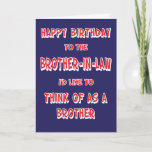 Funny Brother in law Birthday Wenskaart Kaart<br><div class="desc">Grappig Brother-In-Law verjaardagswenskaart dat geschikt is voor elke zwager met een gevoel van humor!  Deze humoristische,  gepersonaliseerde verjaardagskaart is zeker een lach!</div>