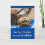 Funny Brother Vissen Birthday Kaart<br><div class="desc">Geef je broer een kaart die hij zich zal herinneren met deze grappige kat en vis. Geweldig voor de man die gewoon niet kan vertrekken zonder dat hij nog een gegoten krijgt. Pas het bericht aan en creëer uw eigen speciale groet aan. Foto ©Christine Greenspan</div>