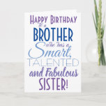 Funny Brother Zister Birthday Kaart<br><div class="desc">Een leuke verjaardagskaart voor je broer! Stuur het naar "iemand die slim,  getalenteerd en geweldig is" - want je bent zo gelijk! Laat iemand glimlachen met deze grappige,  stijlvolle kaart. Blauw en paars typografisch ontwerp. Geef naam en bericht een persoonlijk tintje.</div>