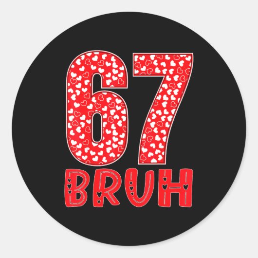 Funny Bruh 67 Six Seven Meme Valentine's Day Men W Ronde Sticker (Voorkant)