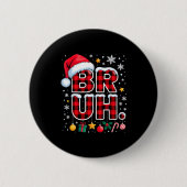 Funny Bruh Christmas Plaid  Ronde Button 5,7 Cm (Voorkant)